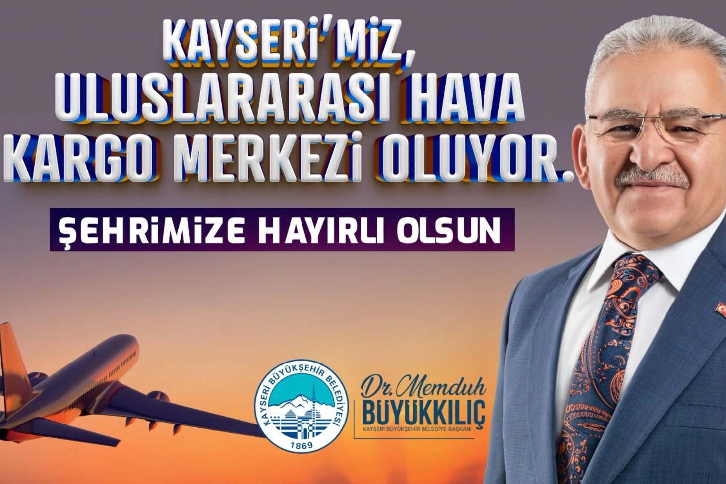 Başkan Büyükkılıç’tan “Uluslararası hava kargo terminali” müjdesi