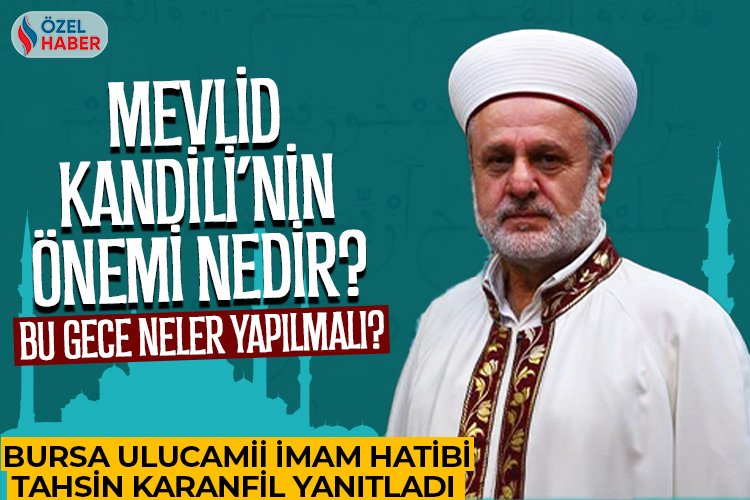 Bursa Ulucamii İmam Hatibi Tahsin Karanfil yanıtladı... Bu gece nasıl değerlendirilmeli