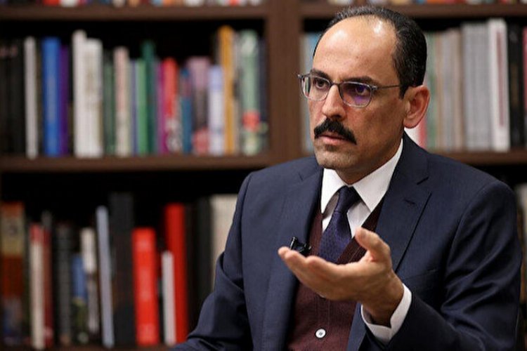 Kalın: Ateşkesi memnuniyetle karşılıyoruz